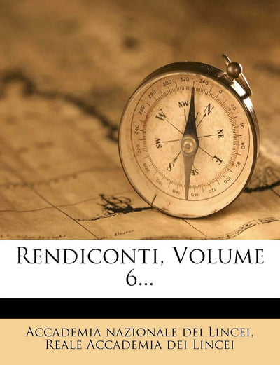 Rendiconti, Volume 6... (Italian Edition)
