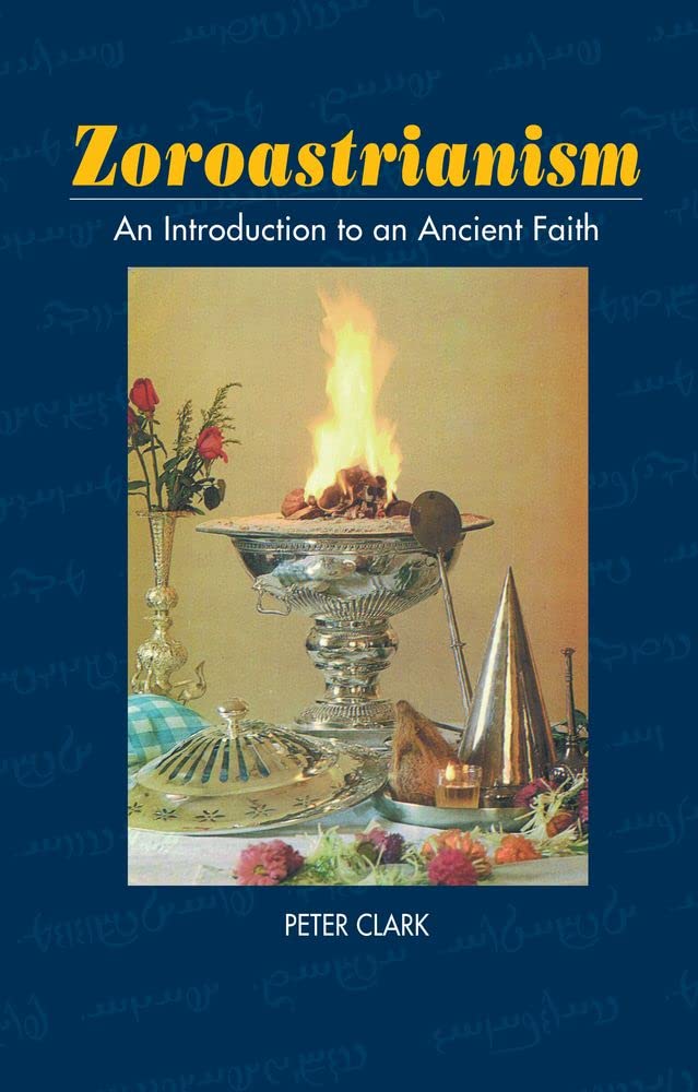Zoroastrianism: An Introduction to an Ancient Faith (Sussex Library of Religious Beliefs & Practice)