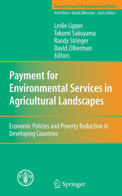 Payment for Environmental Services in Agricultural Landscapes: Economic Policies and Poverty Reduction in Developing Countries (Natural Resource Management and Policy, 31)