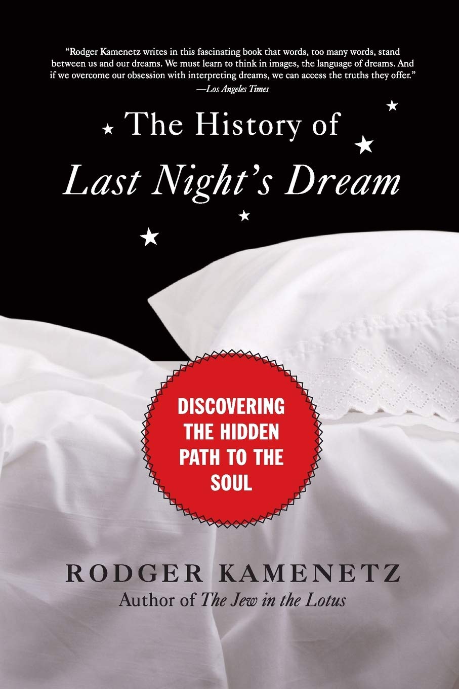 The History of Last Night's Dream: Discovering the Hidden Path to the Soul – Reclaiming the Intensely Meaningful Power of Nightly Visions