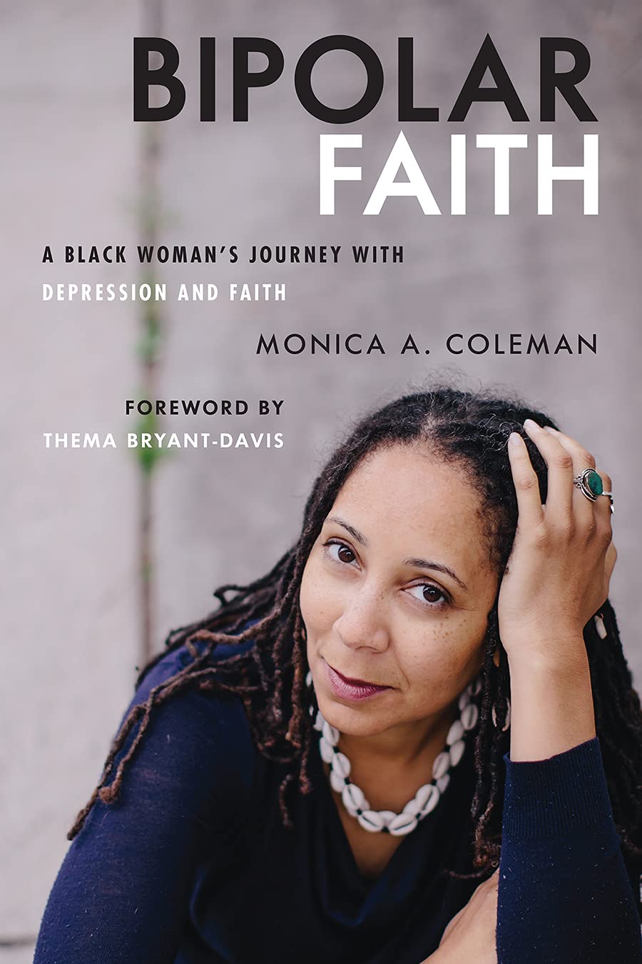 Bipolar Faith: A Black Womans Journey with Depression and Faith