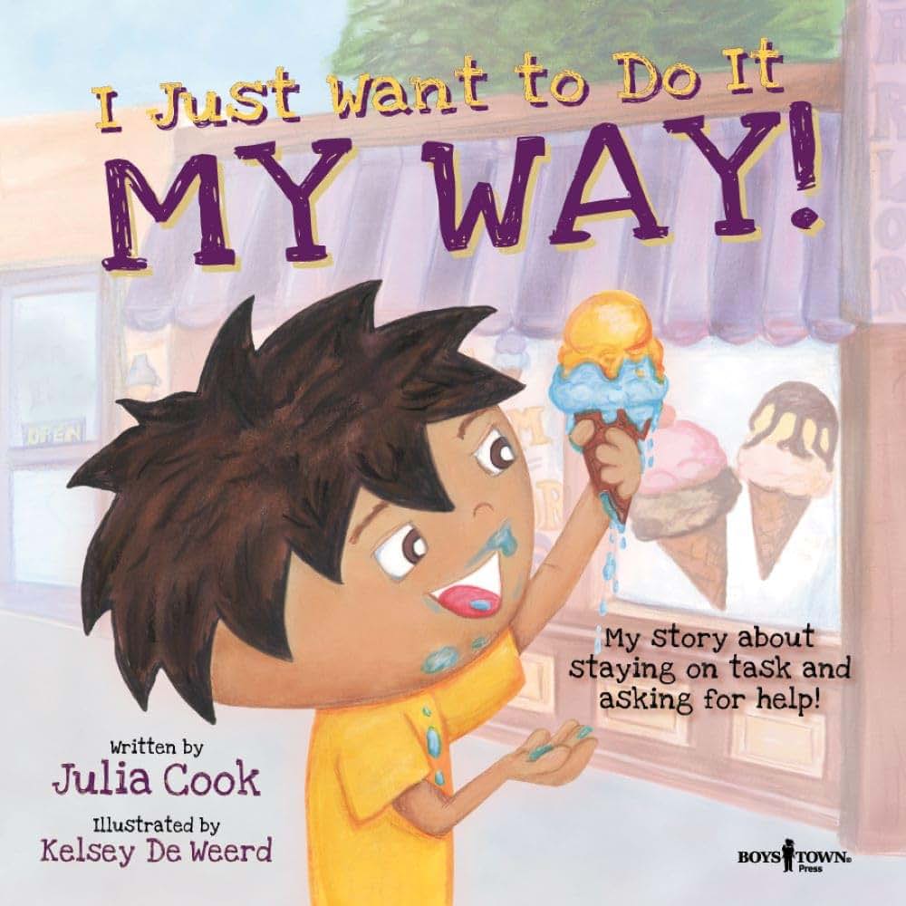 I Just Want to Do It My Way! My Story about Staying on Task and Asking for Help (Best Me I Can Be!)