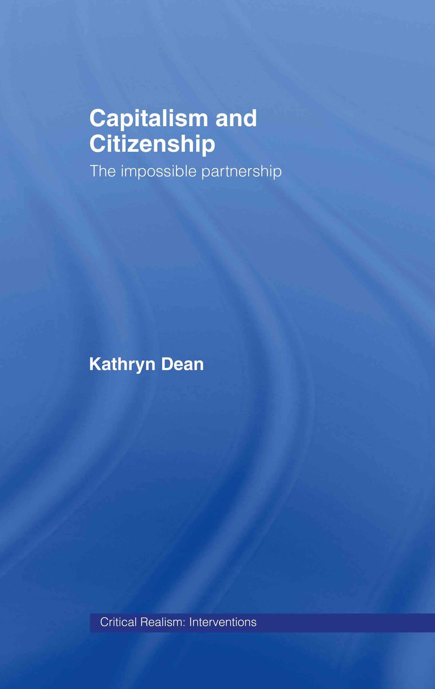 Capitalism and Citizenship: The Impossible Partnership (Critical Realism: Interventions (Routledge Critical Realism))