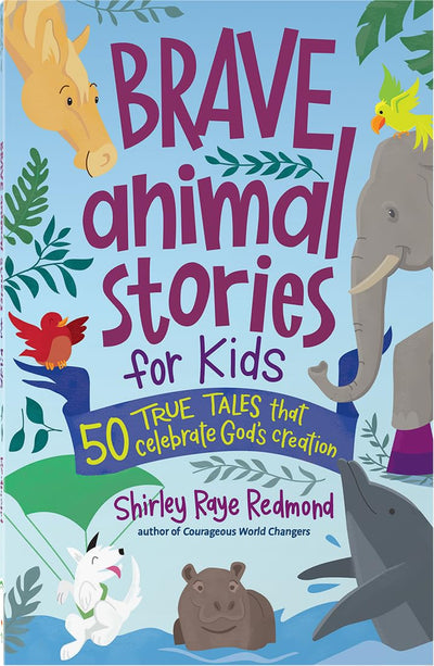 Brave Animal Stories for Kids: 50 True Tales That Celebrate Gods Creation