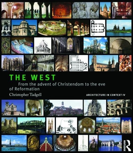 The West: From the advent of Christendom to the eve of Reformation (Architecture in Context)