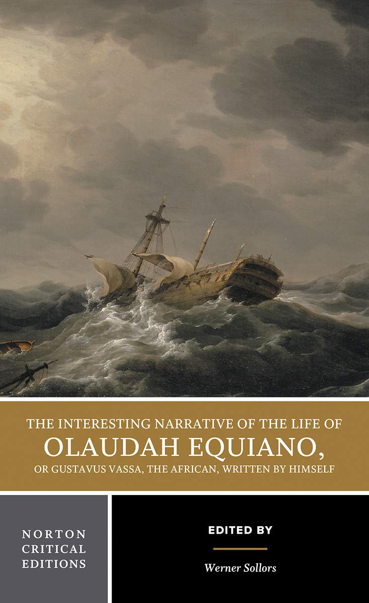 The Interesting Narrative of the Life of Olaudah Equiano, or Gustavus Vassa, the African, Written by Himself: An Authoritative Text