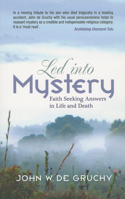 Led into Mystery: Faith Seeking Answers in Life and Death