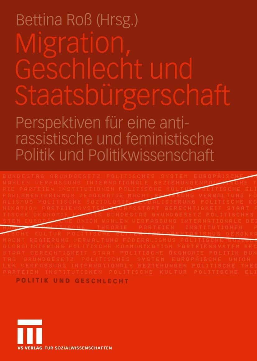 Migration, Geschlecht und Staatsbrgerschaft: Perspektiven fr eine anti-rassistische und feministische Politik und Politikwissenschaft (Politik und Geschlecht, 16) (German Edition)