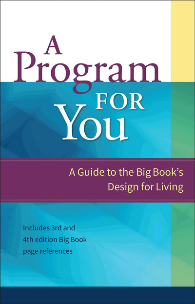 A Program For You: A Guide To the Big Book's Design For Livi