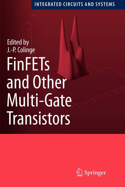 FinFETs and Other Multi-Gate Transistors (Integrated Circuits and Systems)