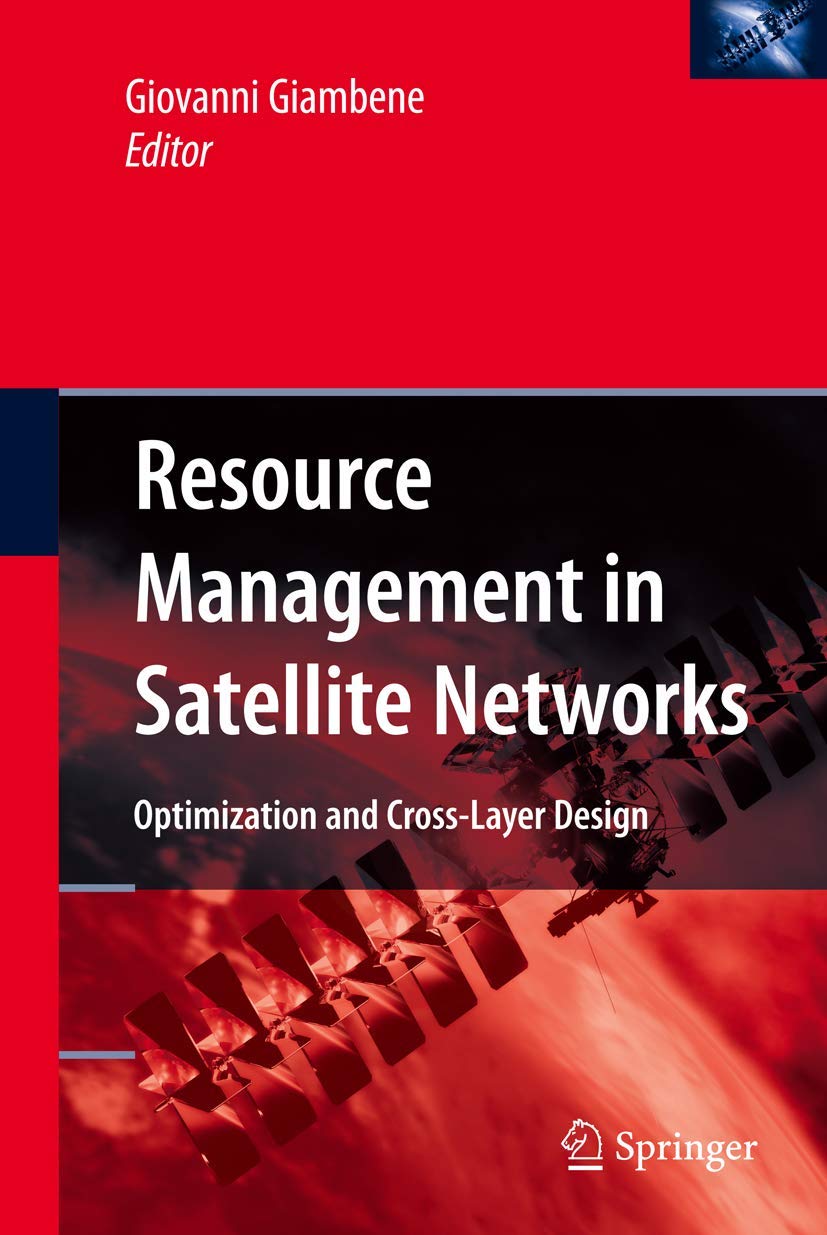 Resource Management in Satellite Networks: Optimization and Cross-Layer Design