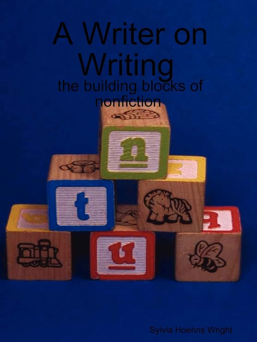 A Writer on Writing - the Building Blocks of Nonfiction