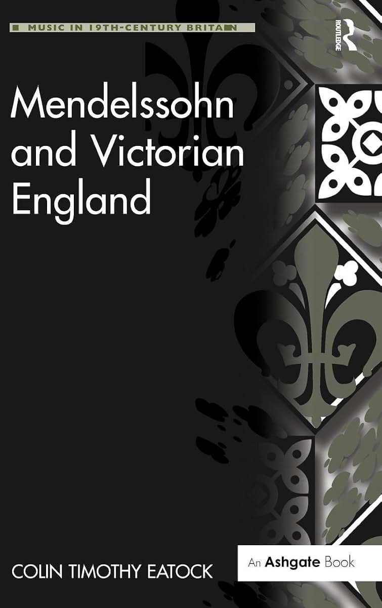 Mendelssohn and Victorian England (Music in Nineteenth-Century Britain)