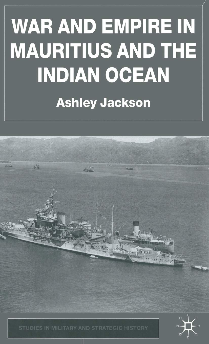 War and Empire in Mauritius and the Indian Ocean (Studies in Military and Strategic History)