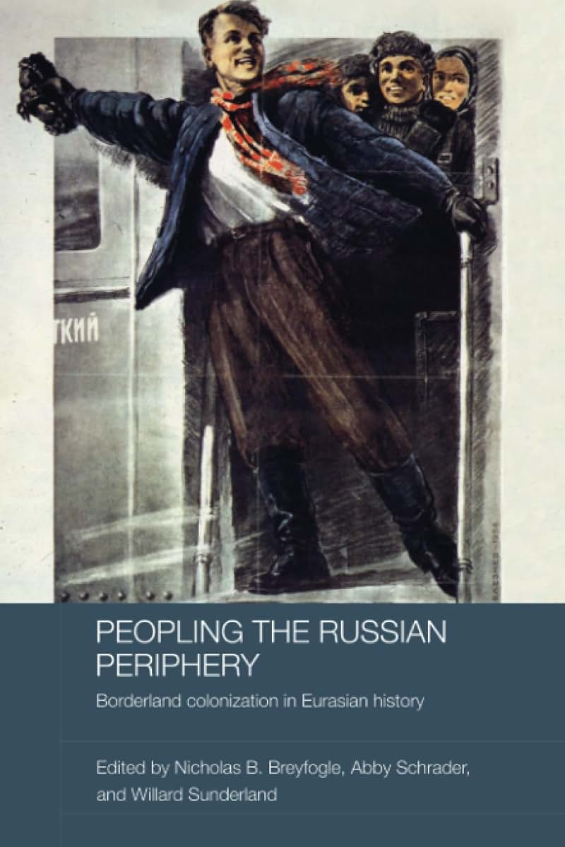 Peopling the Russian Periphery (BASEES/Routledge Series on Russian and East European Studies)