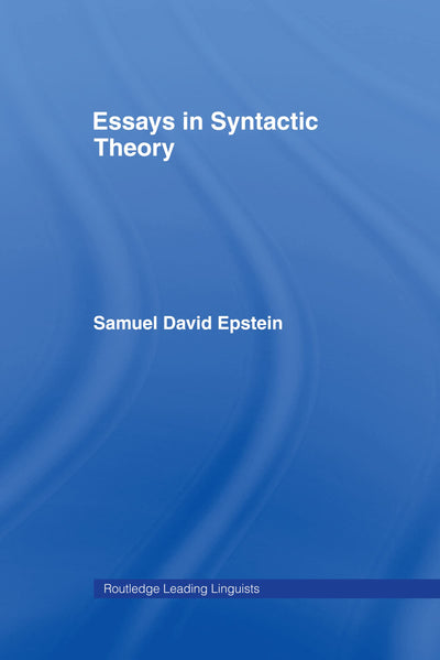 Essays in Syntactic Theory (Routledge Leading Linguists)