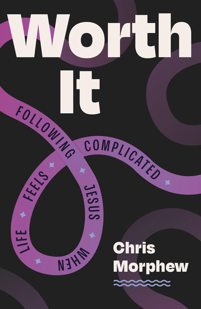 Worth It: Following Jesus When Life Feels Complicated (Christian discipleship book for teens helping them trust Jesus and live for Jesus)