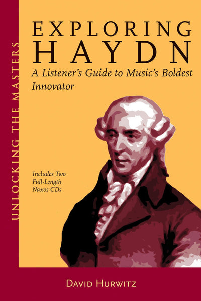 Exploring Haydn: A Listener's Guide to Music's Boldest Innov