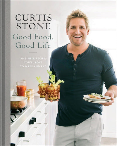 Good Food, Good Life: 130 Simple Recipes You'll Love to Make