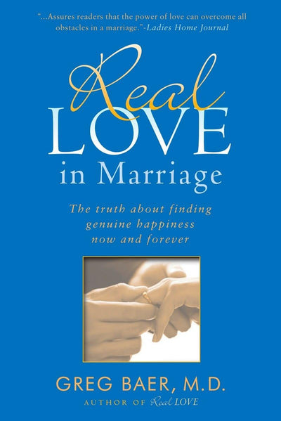 Real Love in Marriage: The Truth About Finding Genuine Happi