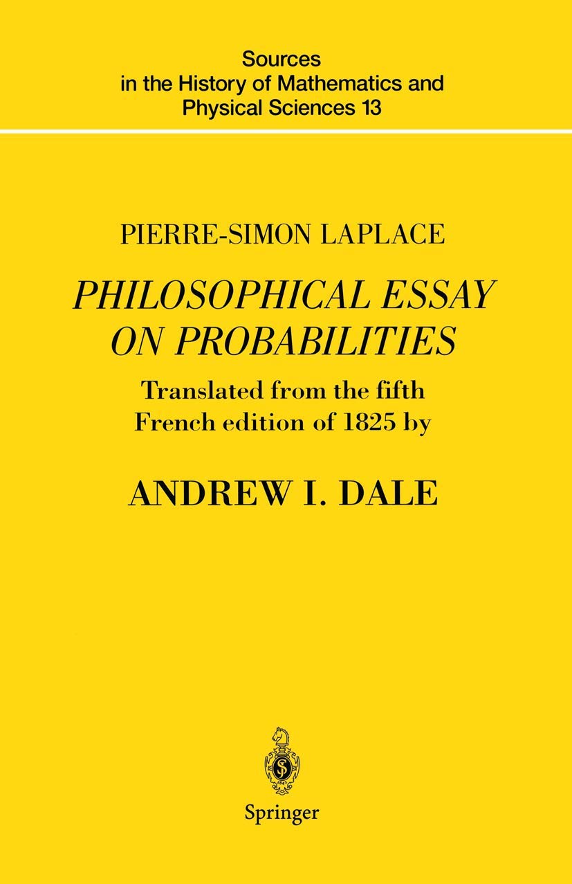 Philosophical Essay on Probabilities (Sources in the History of Mathematics and Physical Sciences, Vol. 13)