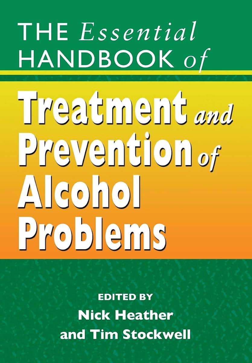 The Essential Handbook of Treatment and Prevention of Alcohol Problems