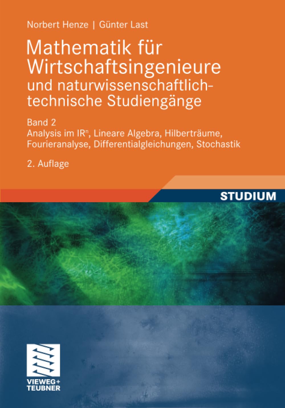 Mathematik fr Wirtschaftsingenieure und naturwissenschaftlich-technische Studieng?e: Band 2 Analysis im IR^n, Lineare Algebra, Hilbertrume, ... Stochastik (German Edition)