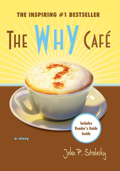 The Why Cafe by John Strelecky