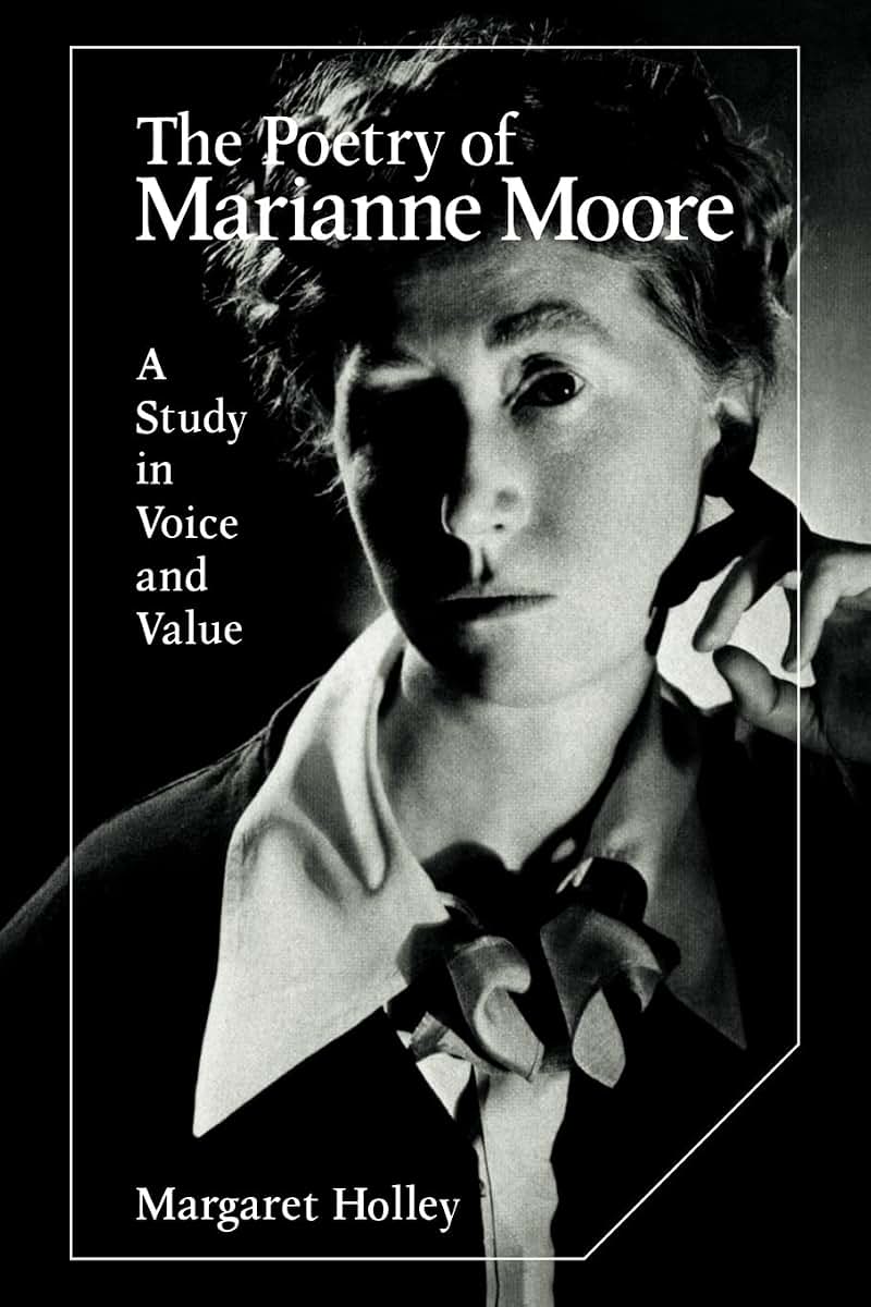 The Poetry of Marianne Moore: A Study in Voice and Value (Cambridge Studies in American Literature and Culture, Series Number 25)