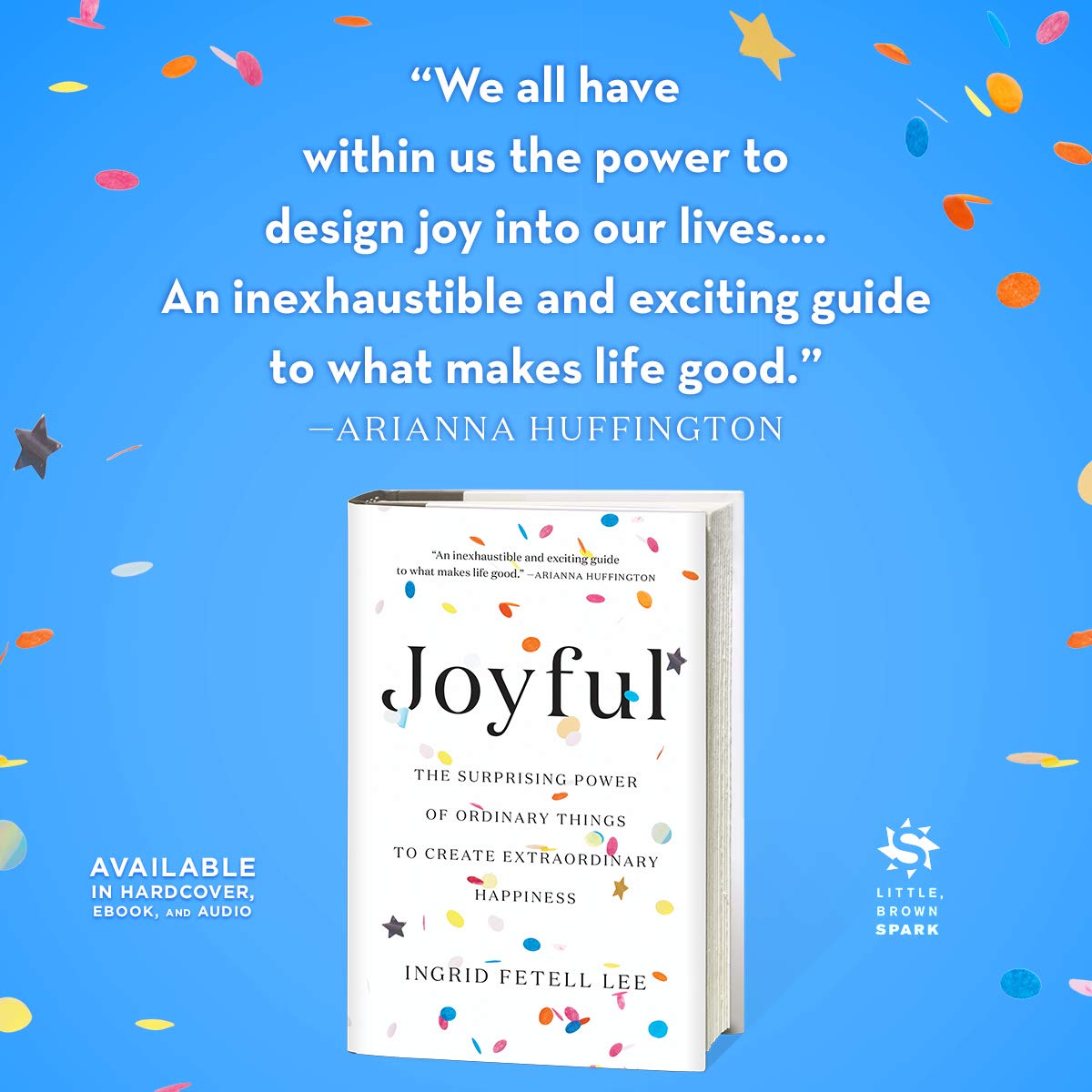 Joyful: The Surprising Power of Ordinary Things to Create Ex