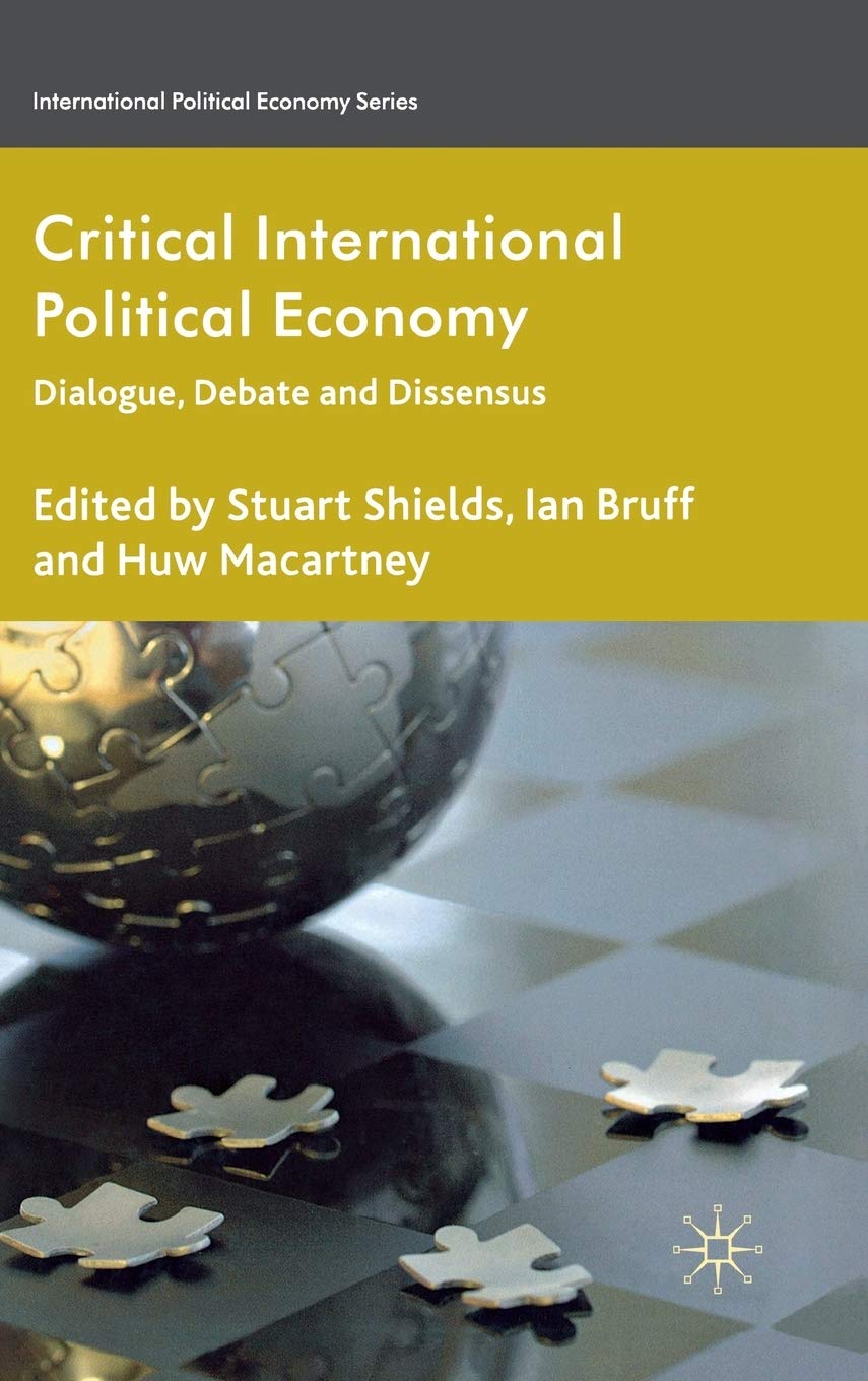 Critical International Political Economy: Dialogue, Debate and Dissensus (International Political Economy Series)
