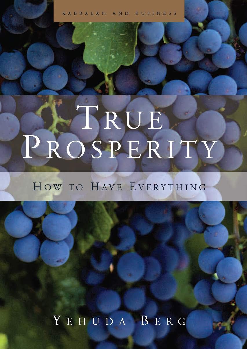 True Prosperity: How to Have Everything by Berg, Yehuda