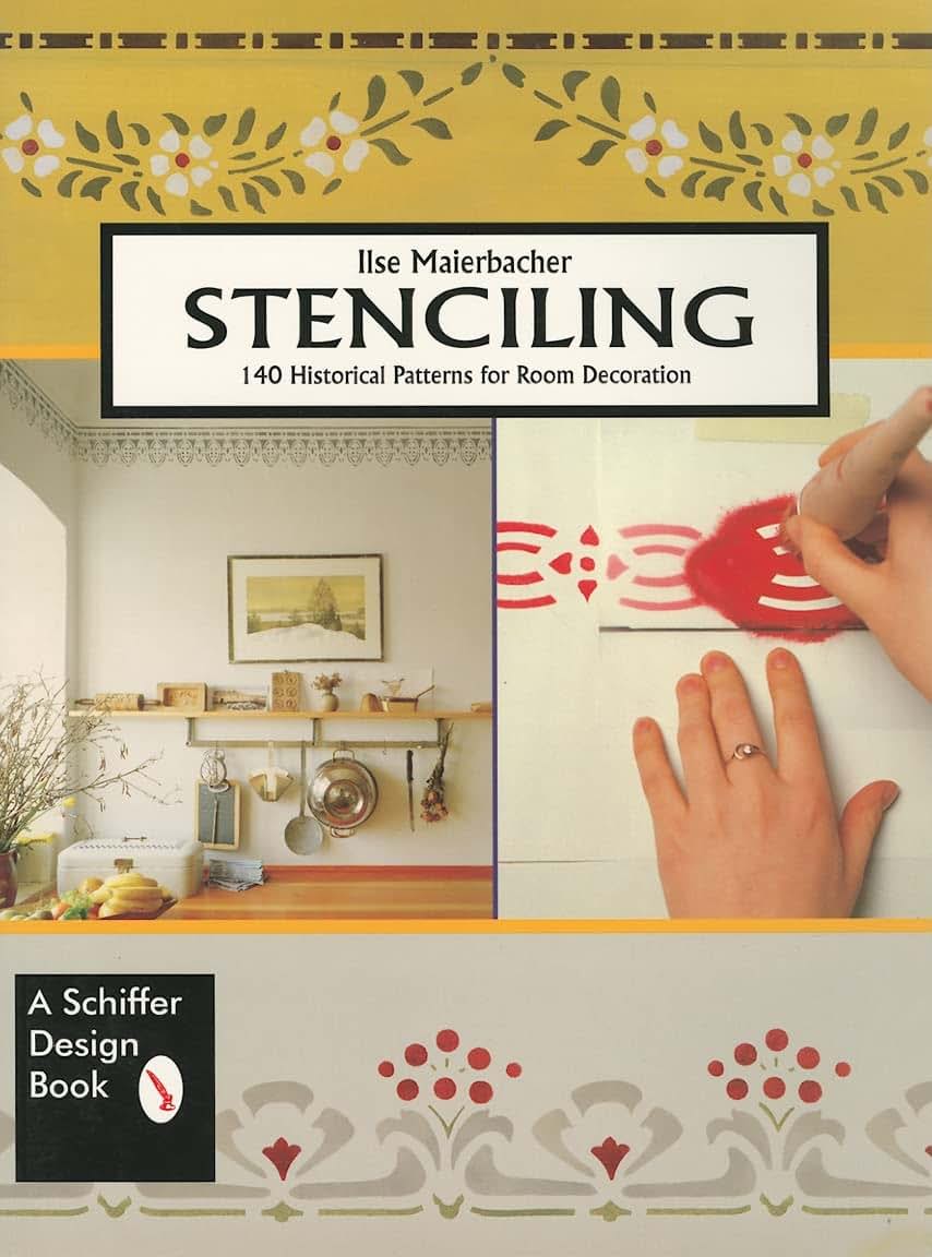 Stenciling: 140 Historical Patterns for Individual Decoration (Schiffer Design Book)