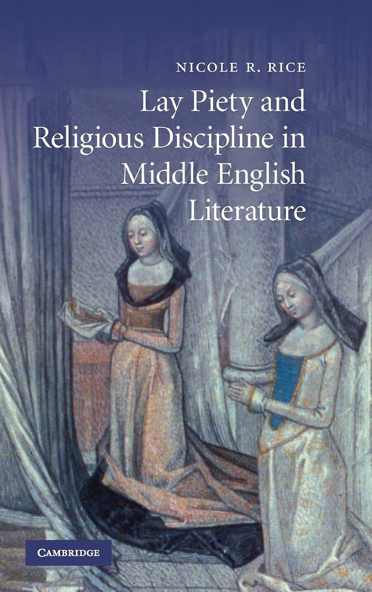 Lay Piety and Religious Discipline in Middle English Literature (Cambridge Studies in Medieval Literature, Series Number 73)