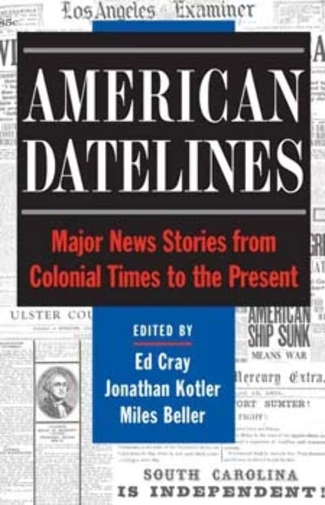 American Datelines: Major News Stories from Colonial Times to the Present