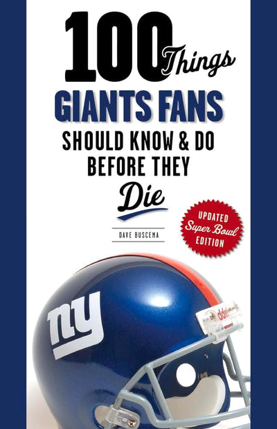 100 Things Giants Fans Should Know & Do Before They Die (100 Things...Fans Should Know)