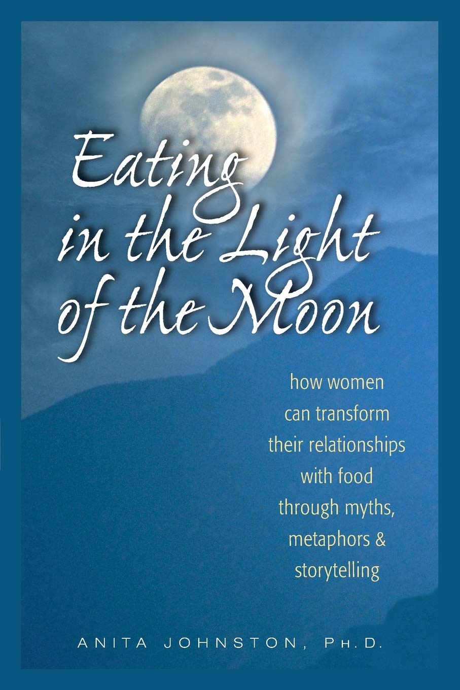 Eating in the Light of the Moon: How Women Can Transform The