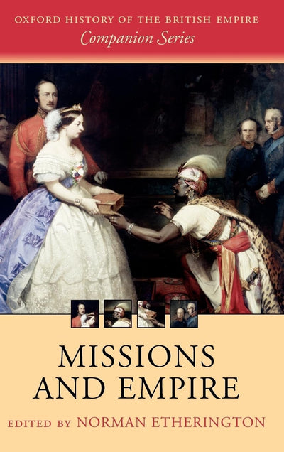 Missions and Empire (Oxford History of the British Empire Companion Series)