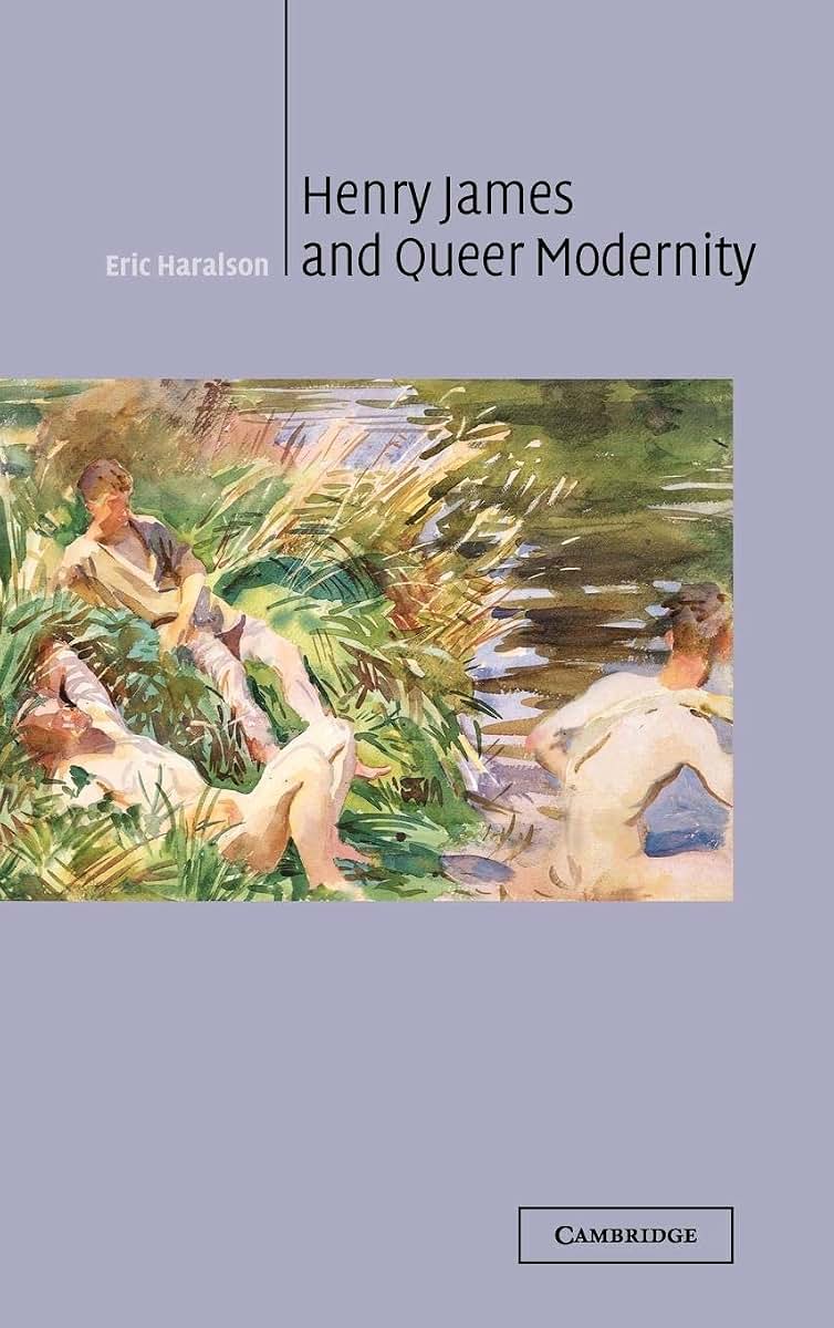 Henry James and Queer Modernity (Cambridge Studies in American Literature and Culture, Series Number 133)