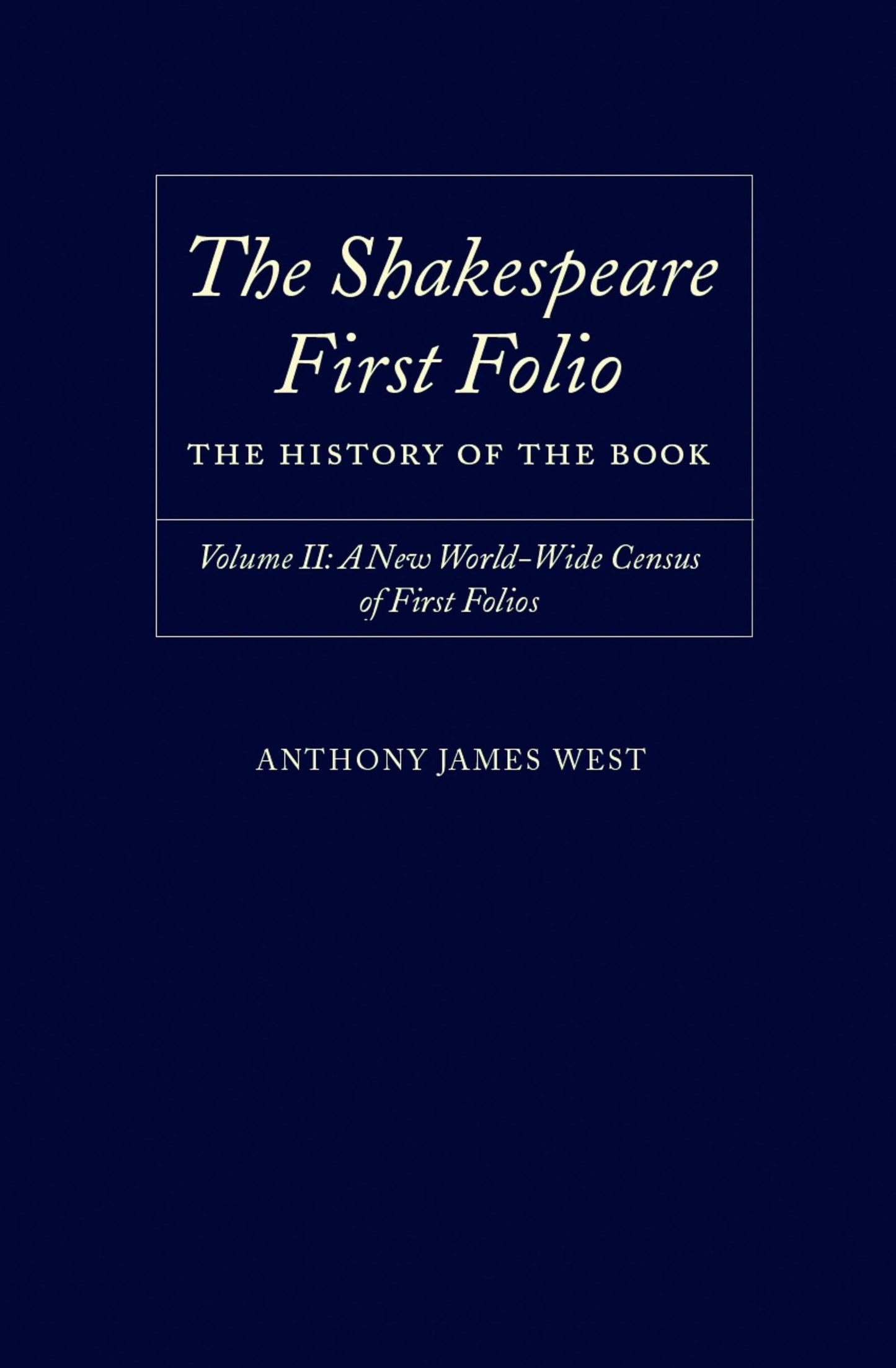 The Shakespeare First Folio: The History of the BookVolume II: A New World Census of First Folios