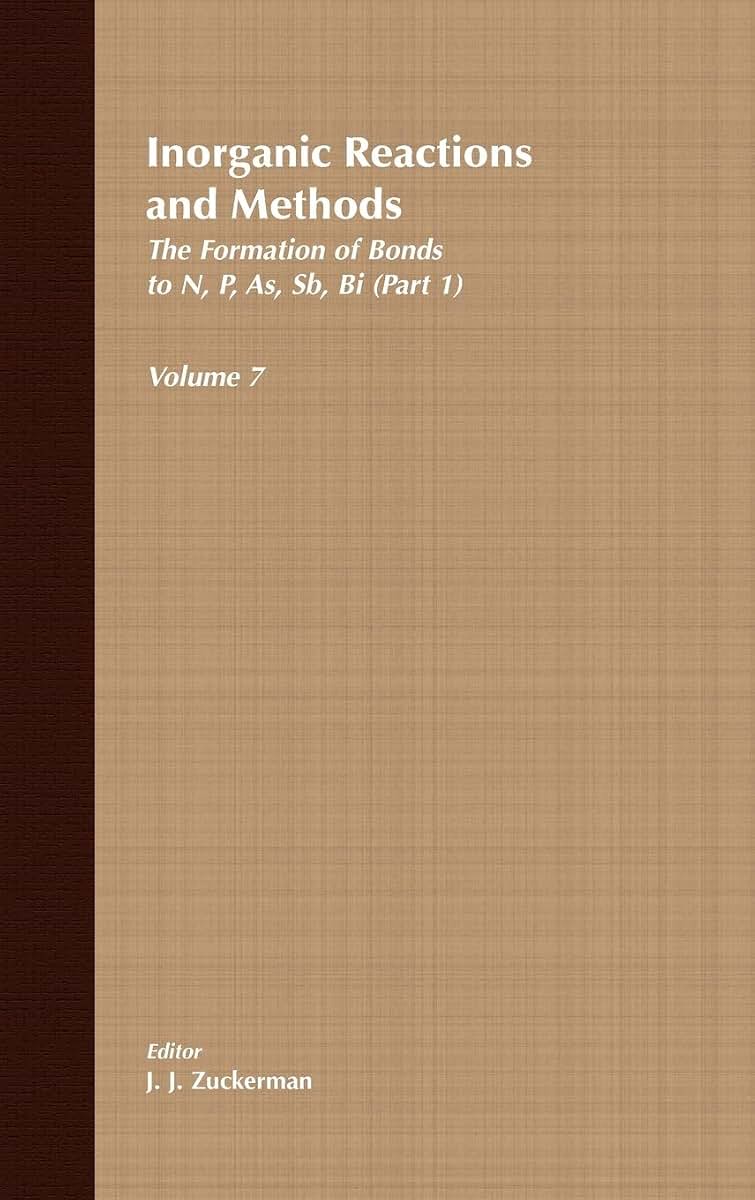 Inorganic Reactions and Methods, The Formation of Bonds to N,P,As,Sb,Bi (Part 1) (Volume 7)
