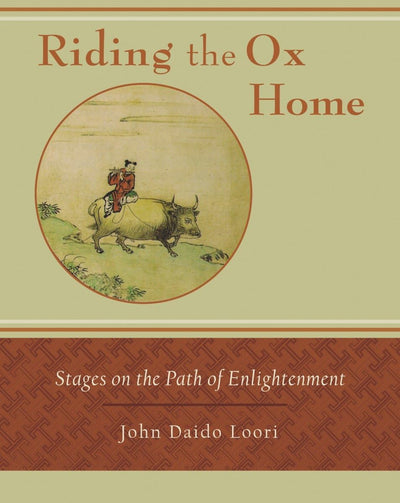 Riding the Ox Home: Stages on the Path of Enlightenment