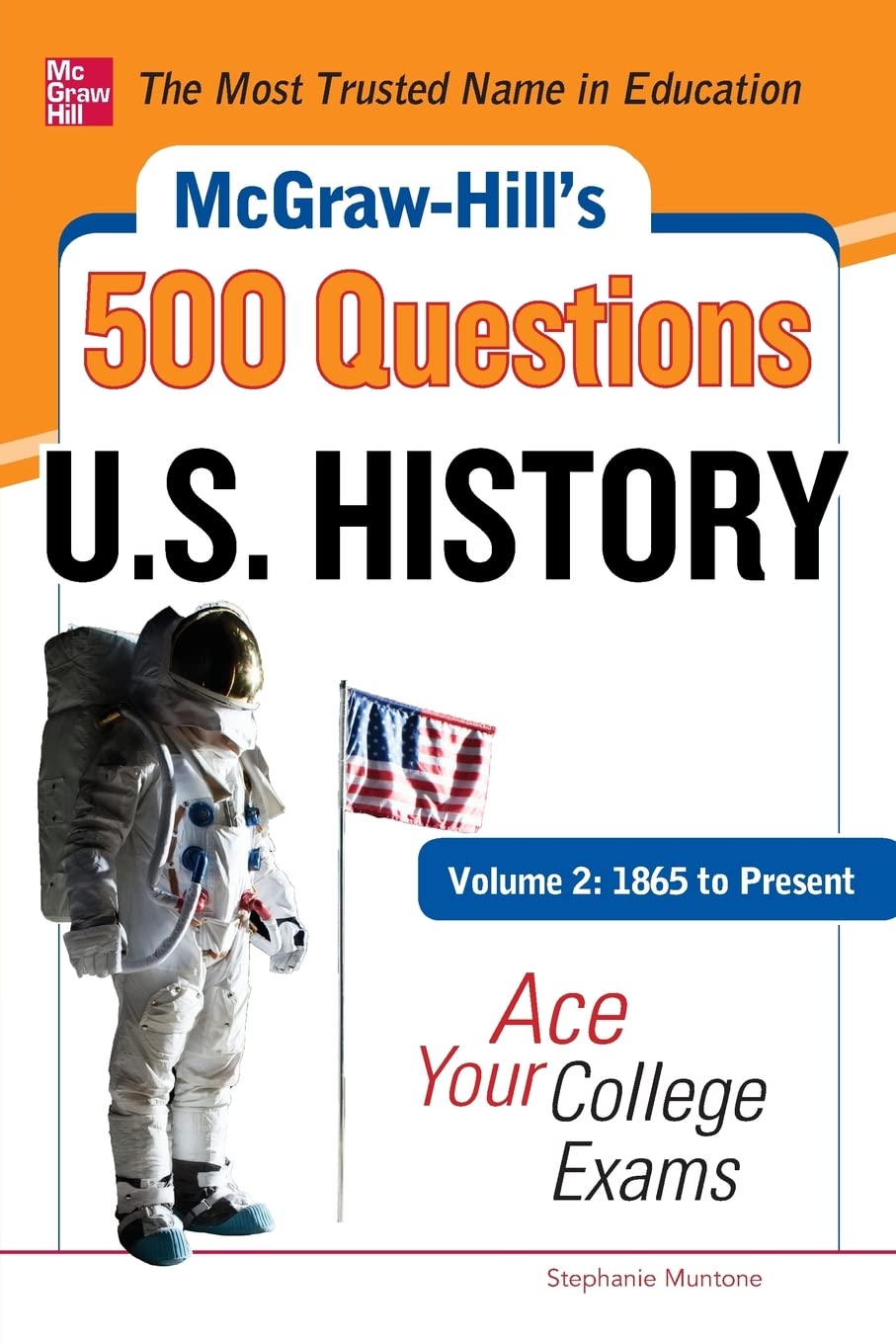 McGraw-Hill's 500 U.S. History Questions, Volume 2: 1865 to Present: Ace Your College Exams: 3 Reading Tests + 3 Writing Tests + 3 Mathematics Tests ... 500 College Questions to Know by Test Day)