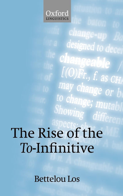 The Rise of the To-Infinitive (Oxford Linguistics)