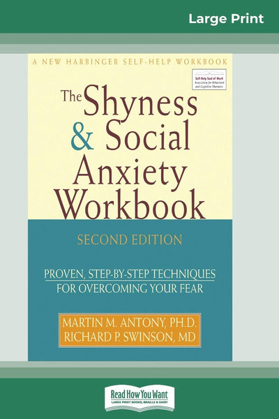 The Shyness & Social Anxiety Workbook: 2nd Edition: Proven, Step-by-Step Techniques for Overcoming your Fear (16pt Large Print Edition)