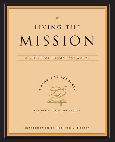 Living the Mission: A Spiritual Formation Guide (A Renovare Resource)