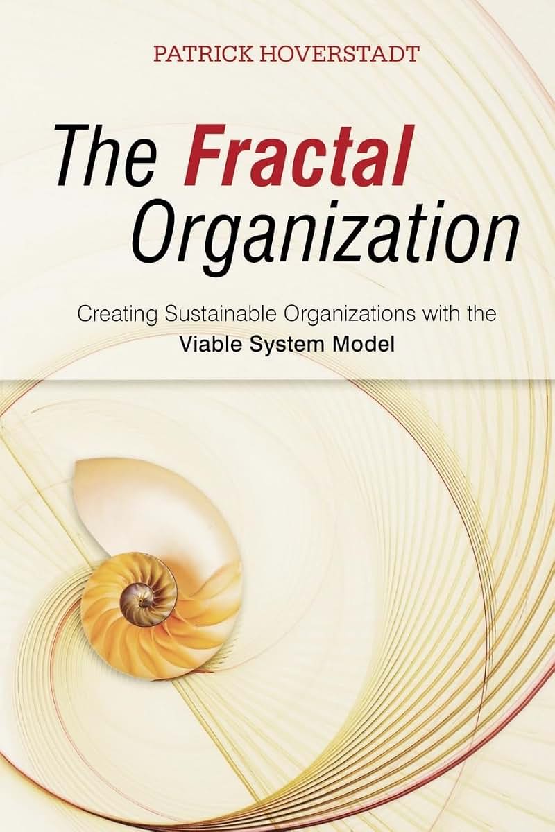 The Fractal Organization: Creating sustainable organizations with the Viable System Model