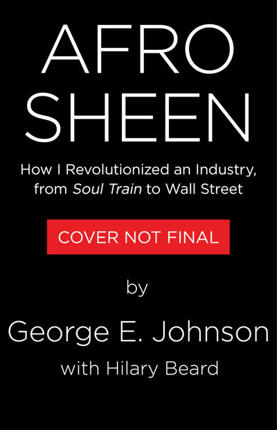 Afro Sheen: How I Revolutionized an Industry, from Soul Train to Wall Street