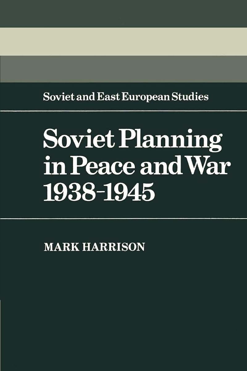 Soviet Planning in Peace and War, 1938-1945 (Cambridge Russian, Soviet and Post-Soviet Studies, Series Number 45)