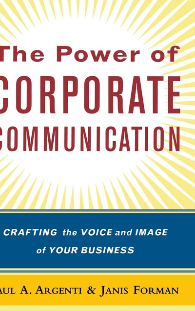 The Power of Corporate Communication: Crafting the Voice and Image of Your Business